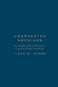 Cover: Unarrested Archives - University of Toronto Press