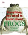 Cover: Everything You Need To Know About Frogs - DK Children