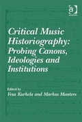 Cover: Critical Music Historiography: Probing Canons, Ideologies and Institutions - Ashgate Publishing Limited