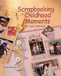 Abbildung von: SCRAPBOOKING CHILDHOOD MOMENTS - Sterling