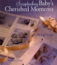 Abbildung von: SCRAPBOOKING BABY'S CHERISHED MOMEN - Sterling