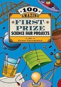 Cover: 100 Amazing First-prize Science Fair Projects - Sterling Juvenile
