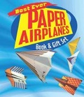 Cover: Best Ever Paper Airplanes Book and Gift Set - Sterling Juvenile