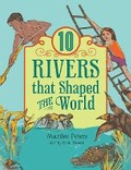 Cover: 10 Rivers That Shaped the World - Annick Press Ltd