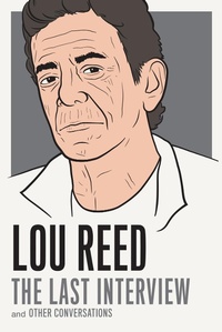 Enlarge image Cover: Lou Reed: The Last Interview - Melville House