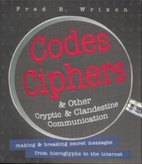 Abbildung von: Codes, Ciphers and Other Cryptic and Clandestine Communication - Black Dog & Leventhal Publishers Inc