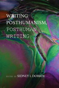 Enlarge image Cover: Writing Posthumanism, Posthuman Writing - Parlor Press