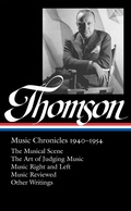 Cover: Virgil Thomson: Music Chronicles 1940-1954 (LOA #258) - Library of America