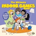 Cover: The Ultimate Indoor Games Book - Lark Books,U.S.