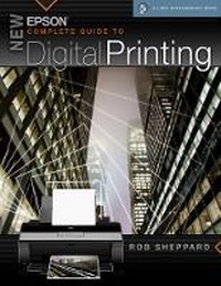 Abbildung von: New Epson Complete Guide to Digital Printing - Lark Books,U.S.