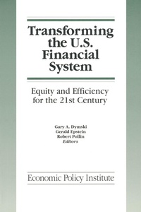 Enlarge image Cover: Transforming the U.S. Financial System: An Equitable and Efficient Structure for the 21st Century - Routledge