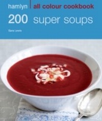 Abbildung von: Hamlyn All Colour Cookery: 200 Super Soups - Hamlyn