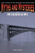 Cover: Myths and Mysteries of Missouri - Globe Pequot Publishing