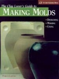 Enlarge image Cover: The Clay Lover's Guide to Making Molds - Lark Books,U.S.