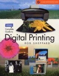 Abbildung von: Epson Complete Guide to Digital Printing - Lark Books,U.S.