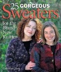 Cover: 25 Gorgeous Sweaters for the Brand New Knitter - Lark Books,U.S.