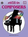 Cover: Focus on Composers - TEACHER CREATED RESOURCES