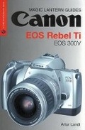 Cover: Canon EOS Rebel Ti, EOS 300V - Lark Books,U.S.