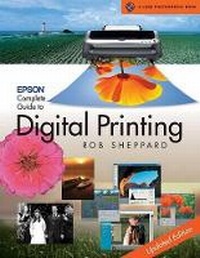 Abbildung von: Epson Complete Guide to Digital Printing - Lark Books,U.S.