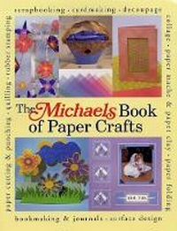 Abbildung von: The Michaels Book of Paper Crafts - Lark Books,U.S.