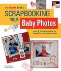 Cover: The Kodak Book of Scrapbooking Your Baby Photos - Lark Books,U.S.