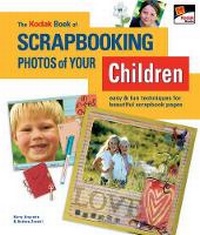 Abbildung von: The Kodak Book of Scrapbooking Photos of Your Children - Lark Books,U.S.