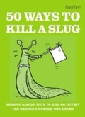 Cover: 50 Ways to Kill a Slug - Hamlyn