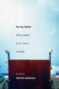 Cover: For My Father Falling Asleep at St. Mary's Hospital - Milkweed Editions