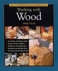 Cover: Taunton's Complete Illustrated Guide to Working with Wood - Taunton Press Inc