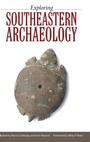 Cover: Exploring Southeastern Archaeology - University Press of Mississippi