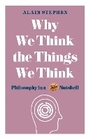Cover: Why We Think the Things We Think - Michael O'Mara Books Ltd