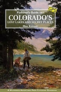 Enlarge image Cover: Flyfisher's Guide to Colorado's Lost Lakes and Secret Places - Wilderness Adventures Press