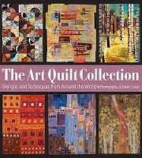 Abbildung von: The Art Quilt Collection - Sixth & Spring Books