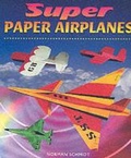 Cover: Super Paper Airplanes - Sterling Juvenile