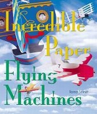 Abbildung von: Incredible Paper Flying Machines - Sterling Juvenile