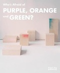Cover: Who's Afraid of Purple, Orange, and Green? - Black Dog Publishing Ltd