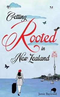 Abbildung von: Getting Rooted in New Zealand - Jessica Stafford Cameron