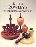 Cover: Keith Rowley's Woodturning Projects - Guild of Master Craftsman Publications Ltd