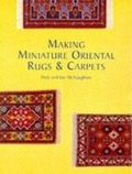 Cover: Making Miniature Oriental Rugs and Carpets - Guild of Master Craftsman Publications Ltd