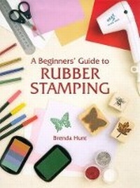 Abbildung von: Beginner's Guide to Rubber Stamping - Guild of Master Craftsman Publications Ltd