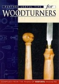 Enlarge image Cover: Further Useful Tips For Woodturners - Guild of Master Craftsman Publications Ltd