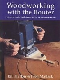 Enlarge image Cover: Woodworking with the Router - Guild of Master Craftsman Publications Ltd