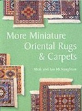Cover: More Miniature Oriental Rugs and Carpets - Guild of Master Craftsman Publications Ltd