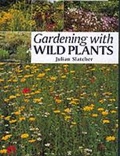 Cover: Gardening with Wild Plants - Guild of Master Craftsman Publications Ltd