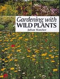 Enlarge image Cover: Gardening with Wild Plants - Guild of Master Craftsman Publications Ltd