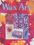 Cover: Wax Art - Guild of Master Craftsman Publications Ltd