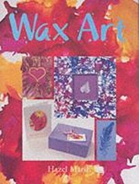 Enlarge image Cover: Wax Art - Guild of Master Craftsman Publications Ltd