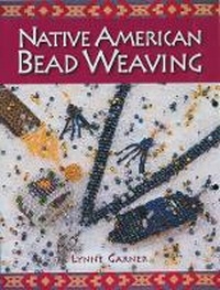 Enlarge image Cover: Native American Bead Weaving - Guild of Master Craftsman Publications Ltd