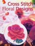 Cover: Cross Stitch Floral Designs - Guild of Master Craftsman Publications Ltd
