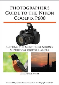 Abbildung von: Photographer's Guide to the Nikon Coolpix P600 - White Knight Press